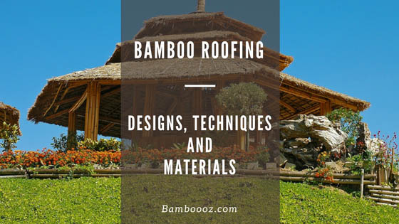 Bamboo Roofing: Designs, techniques and materials